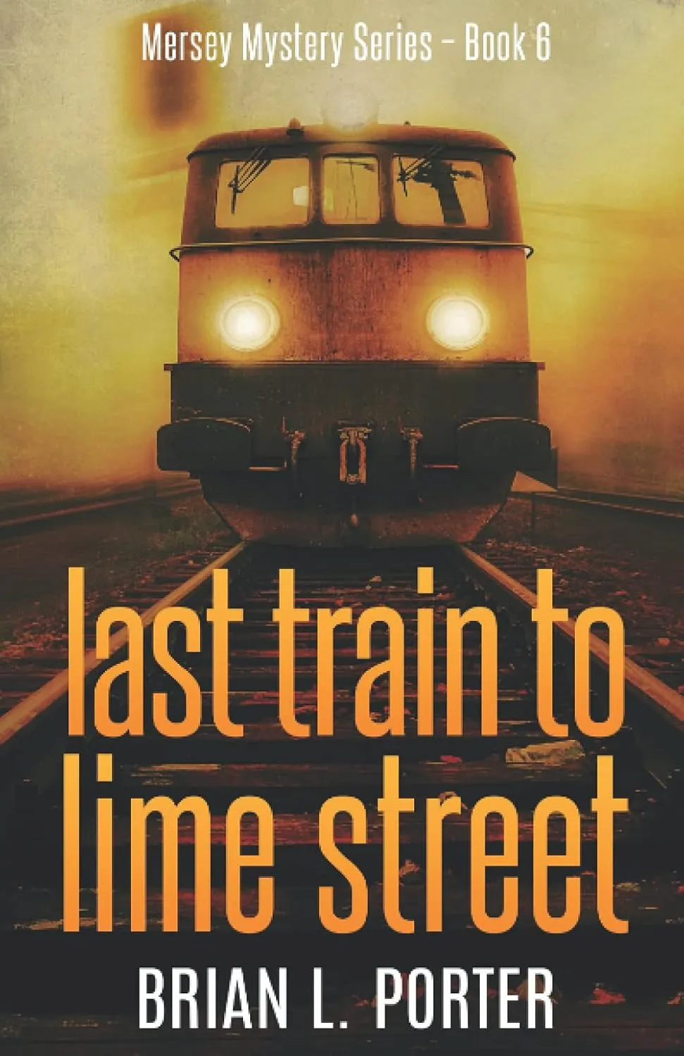 Last Train to Lime Street (Mersey Murder Mysteries) Paperback  November 10, 2018